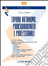 Lavoro autonomo parasubordinato e professionale libro