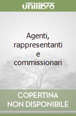 Agenti, rappresentanti e commissionari libro