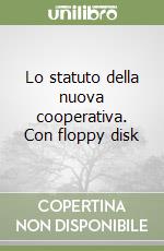 Lo statuto della nuova cooperativa. Con floppy disk libro