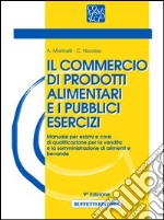 Il commercio di prodotti alimentari e i pubblici esercizi libro