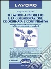 Il lavoro a progetto e la collaborazione coordinata e continuativa libro