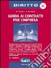 Guida ai contratti per l'impresa. Con CD-Rom libro