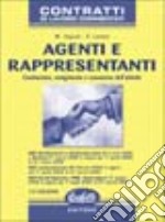 Agenti e rappresentanti. Costituzione, svolgimento e cessazione dell'attività libro