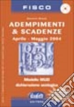 Adempimenti e scadenze. Aprile-maggio 2004. Con CD-ROM libro