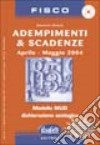 Adempimenti e scadenze. Aprile-maggio 2004. Con CD-ROM libro