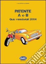 Patente A e B. Quiz ministeriali 2004 libro