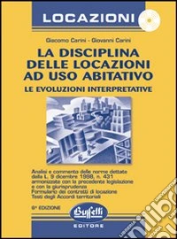 La disciplina delle locazioni ad uso abitativo. Le evoluzioni interpretative. Con CD-ROM libro