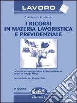 I ricorsi in materia lavoristica e previdenziale. Con floppy disk