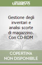 Gestione degli inventari e analisi scorte di magazzino. Con CD-ROM libro