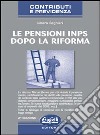 Le pensioni INPS dopo la riforma libro