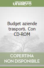 Budget aziende trasporti. Con CD-ROM libro