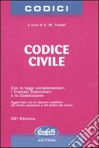 Codice civile. Con le leggi complementari, i trattati comunitari e la Costituzione libro