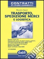 Trasporto, spedizione merci e logistica. CCNL commentato libro