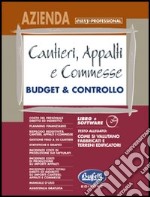 Cantieri, appalti e commesse. Budget & controllo. Con CD-ROM