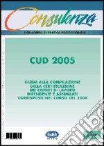 Quaderni di pratica fiscale. CUD 2005 libro