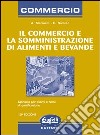 Il commercio e la somministrazione di alimenti e bevande libro