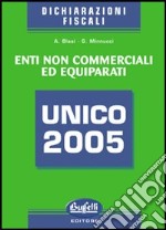 Unico 2005. Enti non commerciali ed equiparati libro