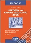 Imposta sul valore aggiunto 2005 libro di Preziosi Francesco Tagliaferri Francesco