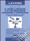 Il lavoro a progetto e la collaborazione coordinata e continuativa libro