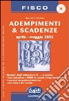 Adempimenti & scadenze. Aprile-maggio 2005. Con CD-ROM libro