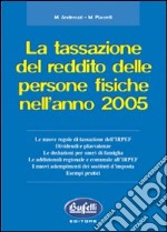 La tassazione del reddito delle persone fisiche dell'anno 2005 libro