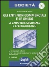 Gli enti non commerciali e le onlus a carattere culturale e spettacolistico. Con CD-ROM libro