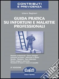 Guida pratica su infortuni e malattie professionali libro