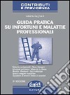 Guida pratica su infortuni e malattie professionali libro