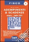 Adempimenti & scadenze. Giugno-luglio 2005. Con CD-Rom libro