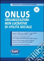 Onlus. Organizzazioni non lucrative di utilità sociale. Con CD-ROM
