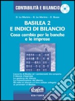 Basilea 2 e indici di bilancio. Cosa cambia per le banche e le imprese. Con CD-ROM libro