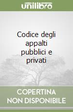 Codice degli appalti pubblici e privati libro