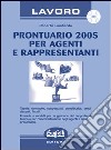 Prontuario 2005 per agenti e rappresentanti. Con CD-Rom libro