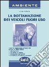 La rottamazione dei veicoli fuori uso libro