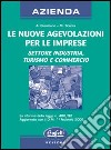 Agevolazioni alle imprese. Settore industria, commercio e turismo libro