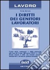 I diritti dei genitori lavoratori libro