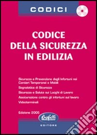 Codice di sicurezza in edilizia. Con CD-ROM libro