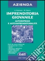 Imprenditoria giovanile. Autoimpiego e autoimprenditorialità libro