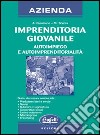 Imprenditoria giovanile. Autoimpiego e autoimprenditorialità libro