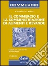 Il commercio e la somministrazione di alimenti e bevande libro