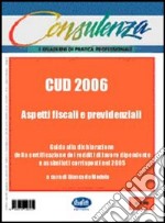 CUD 2006. Aspetti fiscali e previdenziali libro