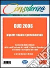 CUD 2006. Aspetti fiscali e previdenziali libro