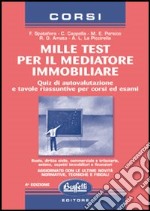 Mille test per il mediatore immobiliare. Quiz di autovalutazione e tavole riassuntive per concorsi e esami libro