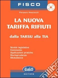 La nuova tariffa rifiuti. Con CD-ROM libro
