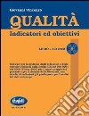 Qualità. Indicatori ed obiettivi. Con CD-ROM libro