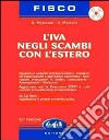 L'IVA negli scambi con l'estero. Con CD-ROM libro