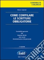 Come compilare le scritture obbligatorie. Società e imprese individuali libro