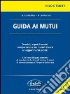 Guida ai mutui. Con CD-ROM libro