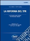 La riforma del TFR. La rivoluzione del sistema previdenziale italiano libro