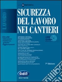 Sicurezza del lavoro nei cantieri. Con CD-ROM libro